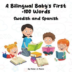 A Bilingual Baby’s First +100 Words: Swedish and Spanish